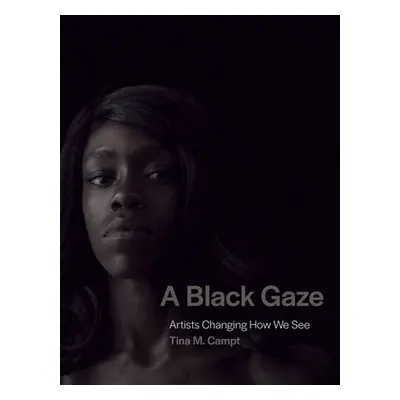 Black Gaze - Campt, Tina M.