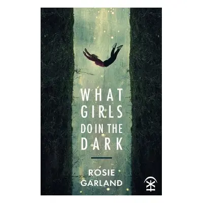 What Girls Do in the Dark - Garland, Rosie