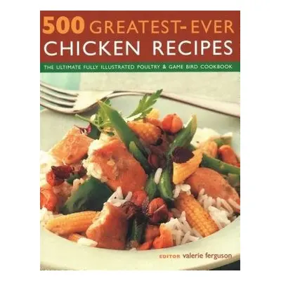 500 Greatest-Ever Chicken Recipes