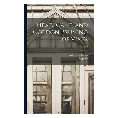 Head, Cane, and Cordon Pruning of Vines; C277