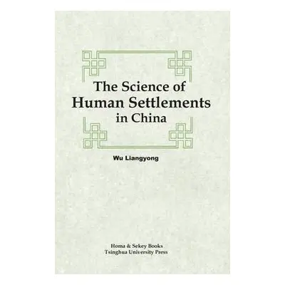 Science of Human Settlements in China - Wu, Liangyong