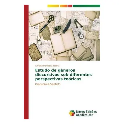 Estudo de generos discursivos sob diferentes perspectivas teoricas - Danielski Batista Adriana