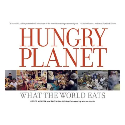 Hungry Planet - Menzel, Peter a D'Aluisio, Faith