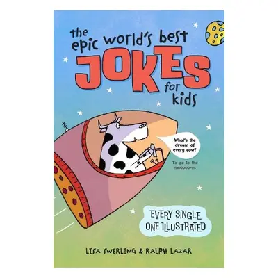 Epic World's Best Jokes for Kids - Lazar, Ralph a Swerling, Lisa