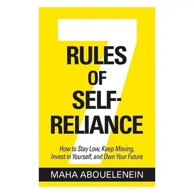 7 Rules of Self-Reliance - Abouelenein, Maha