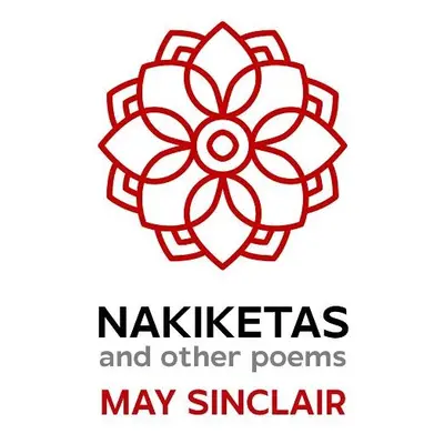 Nakiketas and other poems - Sinclair, May