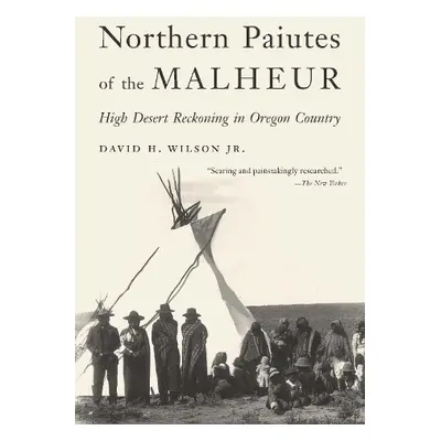 Northern Paiutes of the Malheur - Wilson, David H.