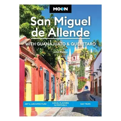 Moon San Miguel de Allende (Fourth Edition) - Meade, Julie