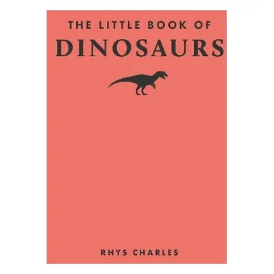 Little Book of Dinosaurs - Charles, Rhys