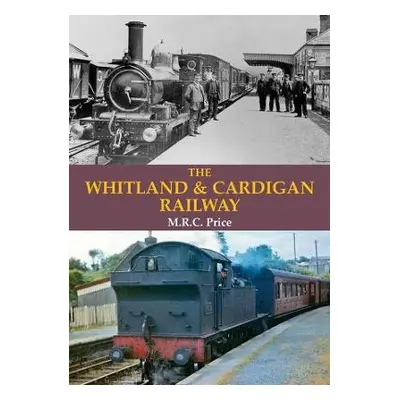 Whitland a Cardigan Railway - Price, M.R.C.