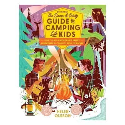 Down and Dirty Guide to Camping with Kids - Olsson, Helen