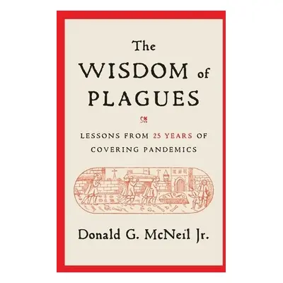 Wisdom of Plagues - McNeil, Donald G., Jr.