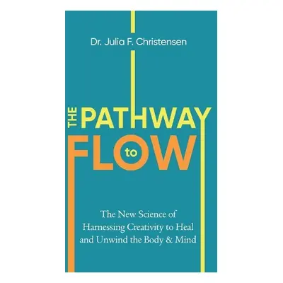 Pathway to Flow - Christensen, Julia F.