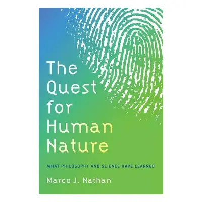 Quest for Human Nature - Nathan, Marco J. (Department of Philosophy, Department of Philosophy, U