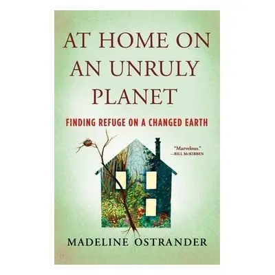 At Home on an Unruly Planet - Ostrander, Madeline