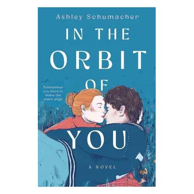 In the Orbit of You - Schumacher, Ashley