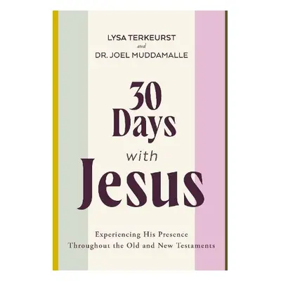 30 Days with Jesus Bible Study Guide - TerKeurst, Lysa a Muddamalle, Joel