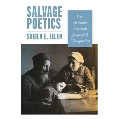 Salvage Poetics - Jelen, Sheila E.