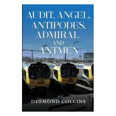 Audit, Angel, Antipodes, Admiral and Antmen - Collins, Desmond