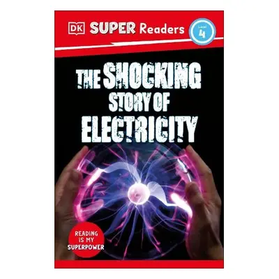 DK Super Readers Level 4 The Shocking Story of Electricity - DK