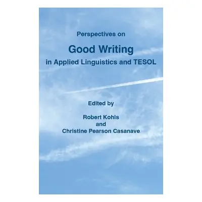 Perspectives on Good Writing in Applied Linguistics and TESOL