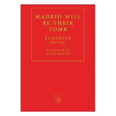 Madrid will be their Tomb - Duval, Elizabeth