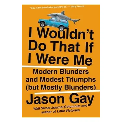 I Wouldn't Do That If I Were Me - Gay, Jason