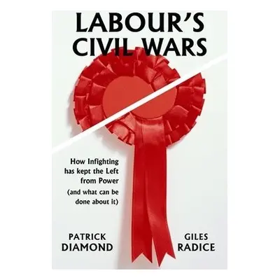 Labour's Civil Wars - Diamond, Patrick