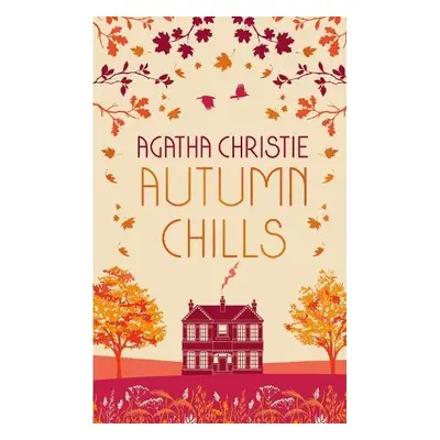 AUTUMN CHILLS: Tales of Intrigue from the Queen of Crime - Christie, Agatha