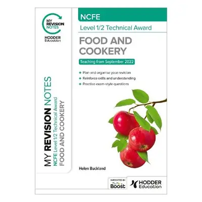 My Revision Notes: NCFE Level 1/2 Technical Award in Food and Cookery - Buckland, Helen