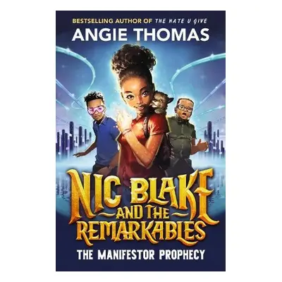 Nic Blake and the Remarkables: The Manifestor Prophecy - Thomas, Angie