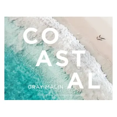 Gray Malin: Coastal - Malin, Gray