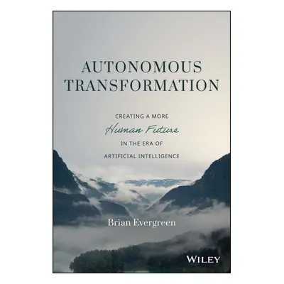 Autonomous Transformation - Evergreen, Brian