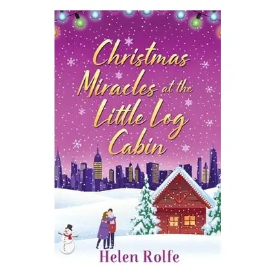 Christmas Miracles at the Little Log Cabin - Rolfe, Helen