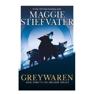 Greywaren (The Dreamer Trilogy #3) - Stiefvater, Maggie