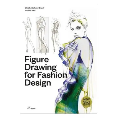 Figure Drawing for Fashion Design, Vol. 1 - Drudi, Elisabetta Kuky a Paci, Tiziana