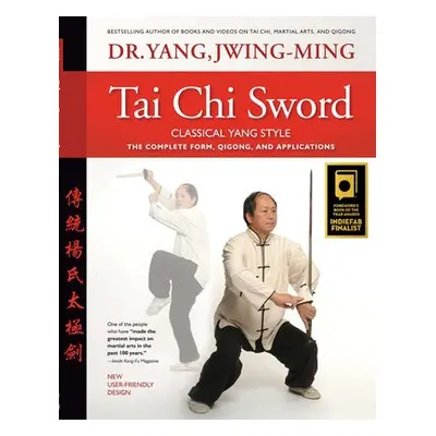 Tai Chi Sword Classical Yang Style - Yang, Dr. Jwing-Ming, Ph.D.