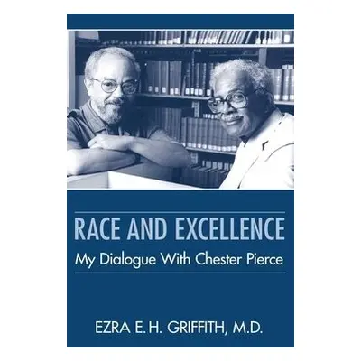 Race and Excellence - Griffith, Ezra E. H.