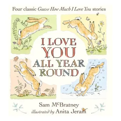 I Love You All Year Round: Four Classic Guess How Much I Love You Stories - McBratney, Sam