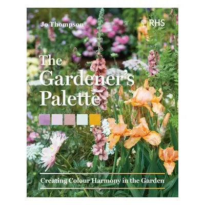 Gardener’s Palette - Thompson, Jo a Society, Royal Horticultural