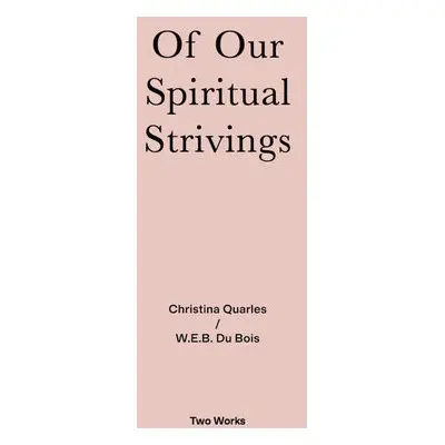 Of Our Spiritual Strivings - Quarles, Christina a Du Bois, W.E.B.