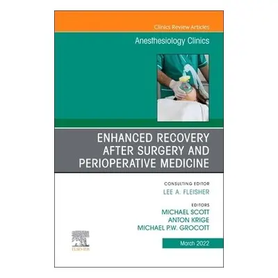 Enhanced Recovery after Surgery and Perioperative Medicine, An Issue of Anesthesiology Clinics