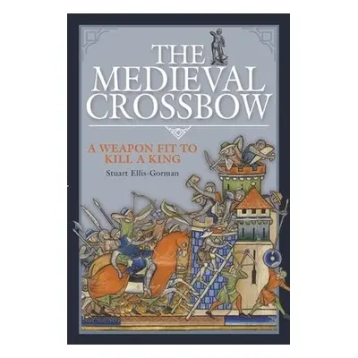 Medieval Crossbow - Ellis-Gorman, Stuart