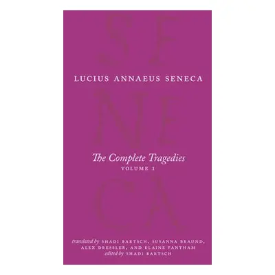 Complete Tragedies, Volume 1 - Seneca, Lucius Annaeus