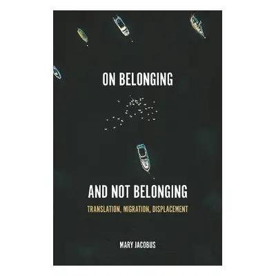 On Belonging and Not Belonging - Jacobus, Mary