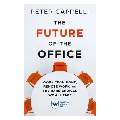 Future of the Office - Cappelli, Peter