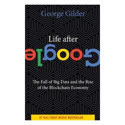 Life After Google - Gilder, George