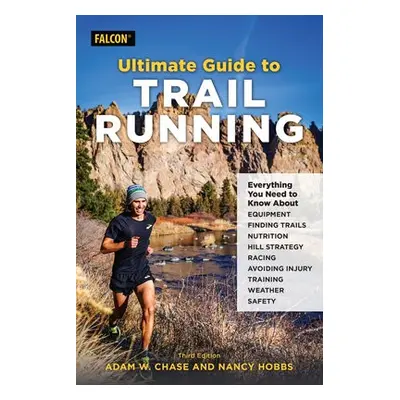 Ultimate Guide to Trail Running - Chase, Adam W. a Hobbs, Nancy