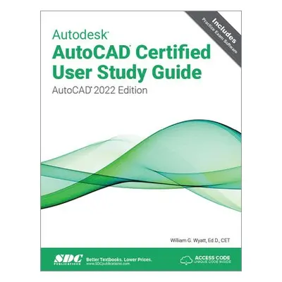 Autodesk AutoCAD Certified User Study Guide - Wyatt, William G.