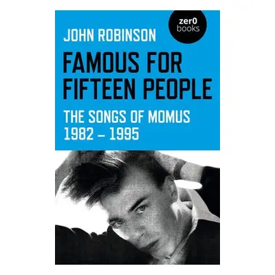 Famous for Fifteen People - Robinson, John William Daniel